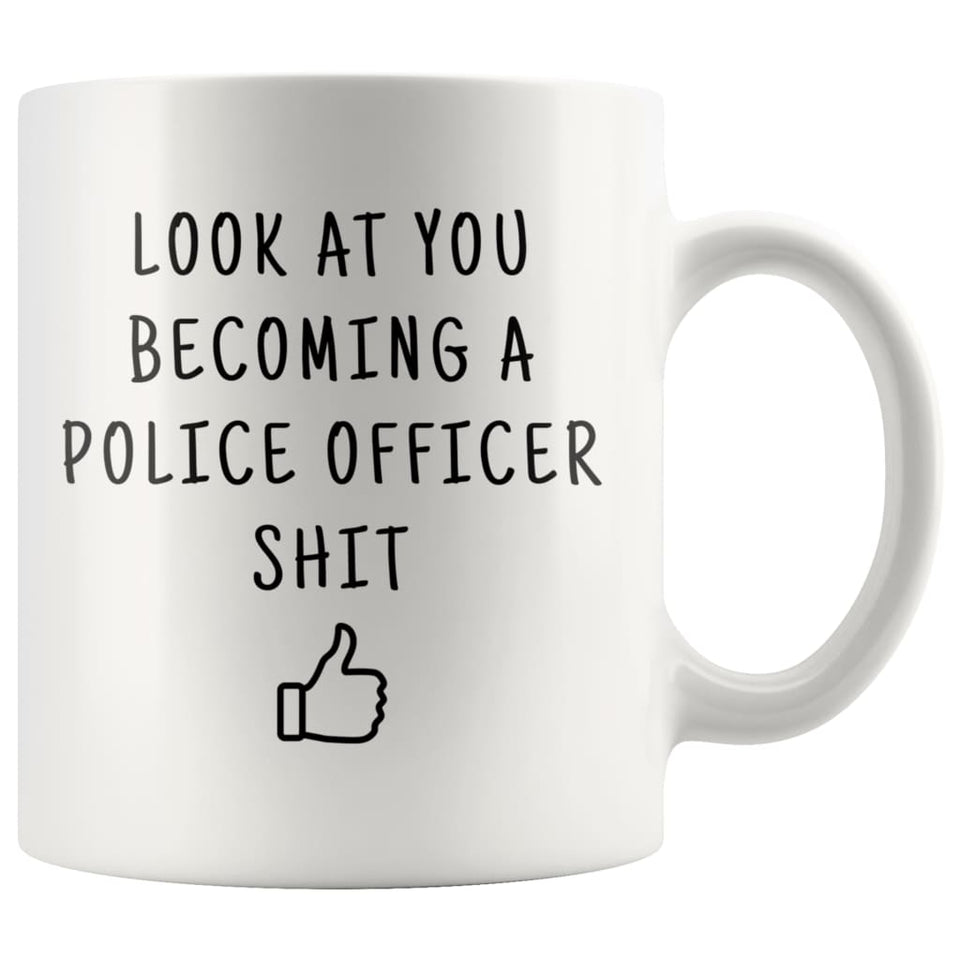 Look At You Becoming A Police Officer And Shit Coffee Mug