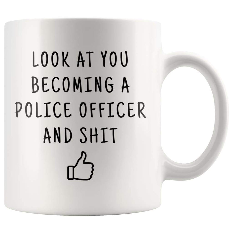 Look At You Becoming A Police Officer And Shit Coffee Mug