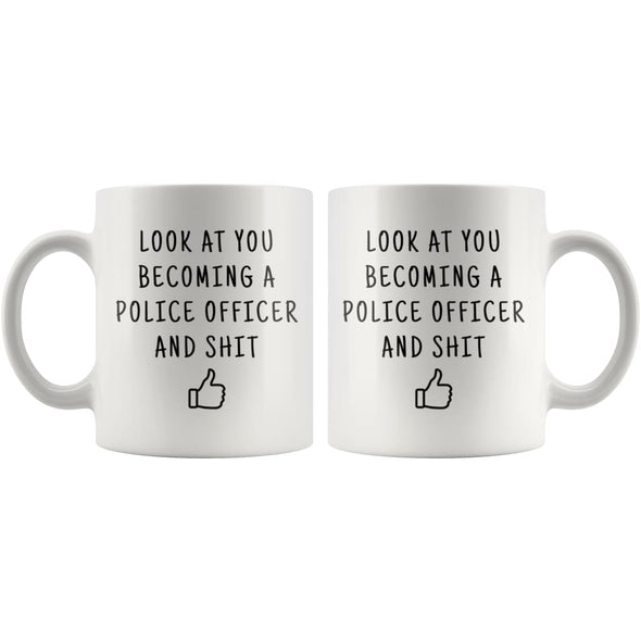 Look At You Becoming A Police Officer And Shit Coffee Mug - BackyardPeaks