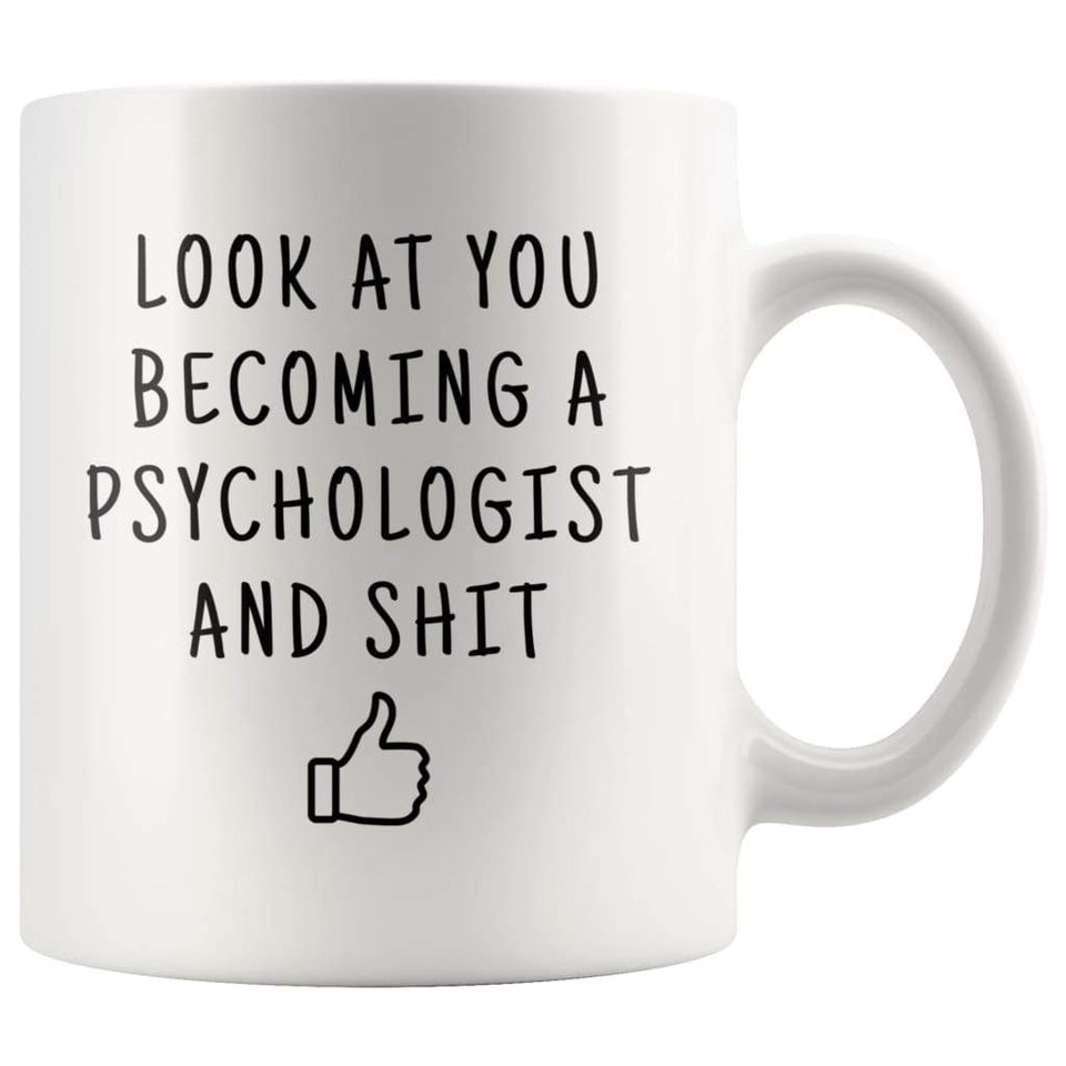 Look At You Becoming A Psychologist And Shit Coffee Mug