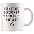 Look At You Becoming A Psychologist And Shit Coffee Mug - BackyardPeaks