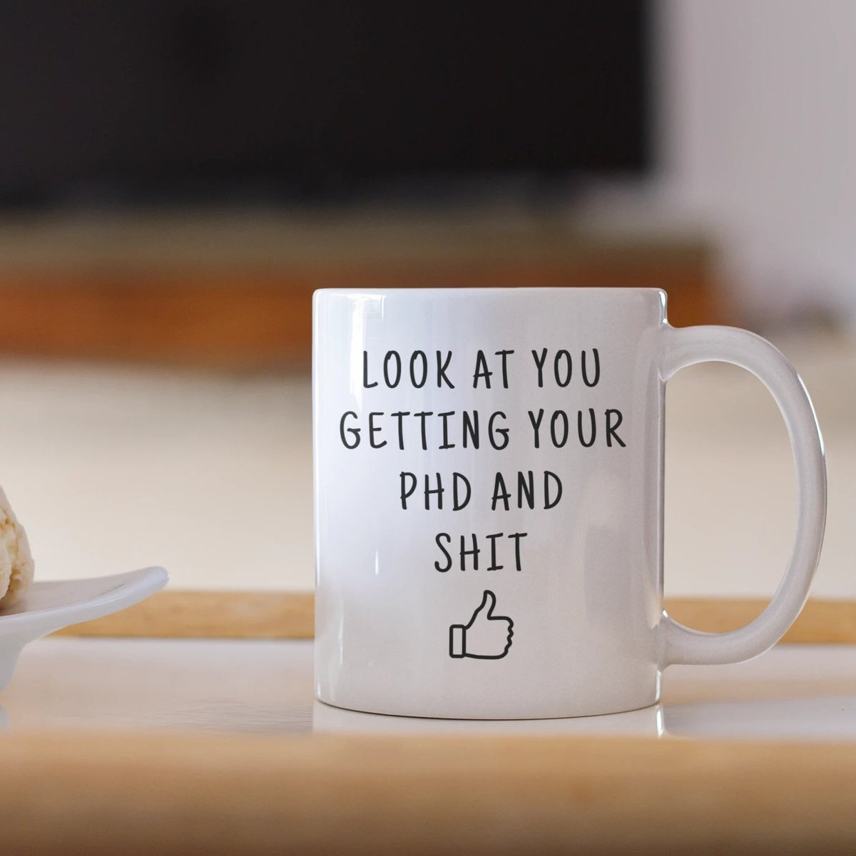 Look At You Getting Your PhD And Shit Coffee Mug doctoral Student Gifts PhD Graduate Gifts — photo 2
