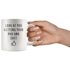 Load image into Gallery viewer, Look At You Getting Your PHD And Shit Coffee Mug
