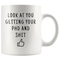 Load image into Gallery viewer, Look At You Getting Your PHD And Shit Coffee Mug