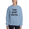 Love Your Uterus Sweatshirt V2 - Midwife Sweatshirt - BackyardPeaks