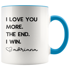 Load image into Gallery viewer, Personalized Father&amp;#39;s Day Gifts from Daughter Dad Gifts &amp;quot;I Love You More. The End. I Win. Love Custom Name&amp;quot; Coffee Mug Tea Cup