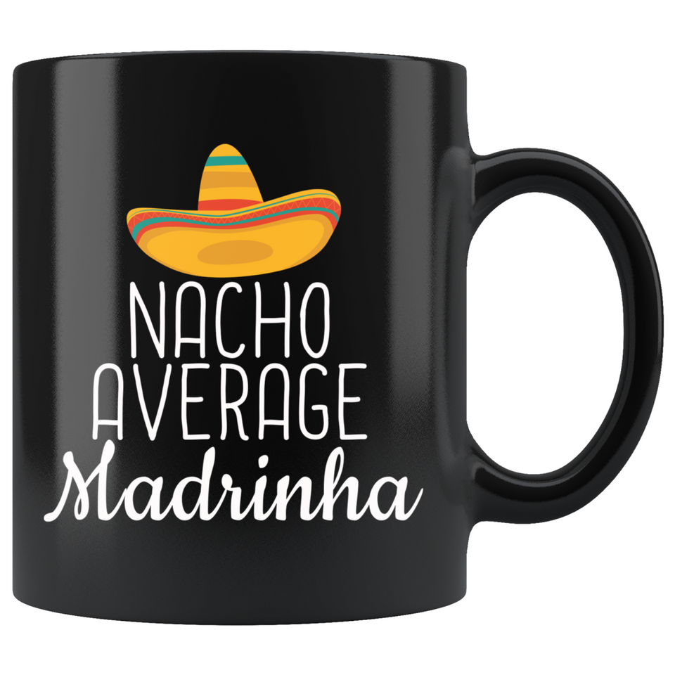 Madrinha Gifts Nacho Average Madrinha Coffee Mug Black 11oz
