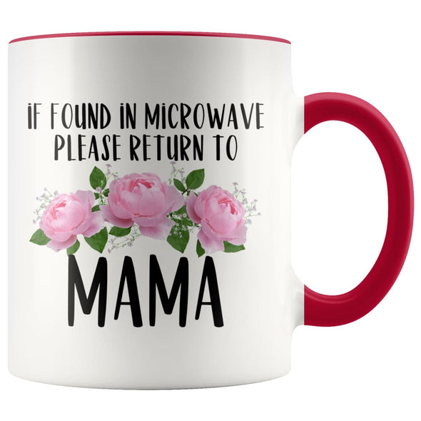 Mama Gift Ideas for Mother’s Day If Found In Microwave Please Return To Mama Coffee Mug Tea Cup 11 ounce $14.99 | Red Drinkware