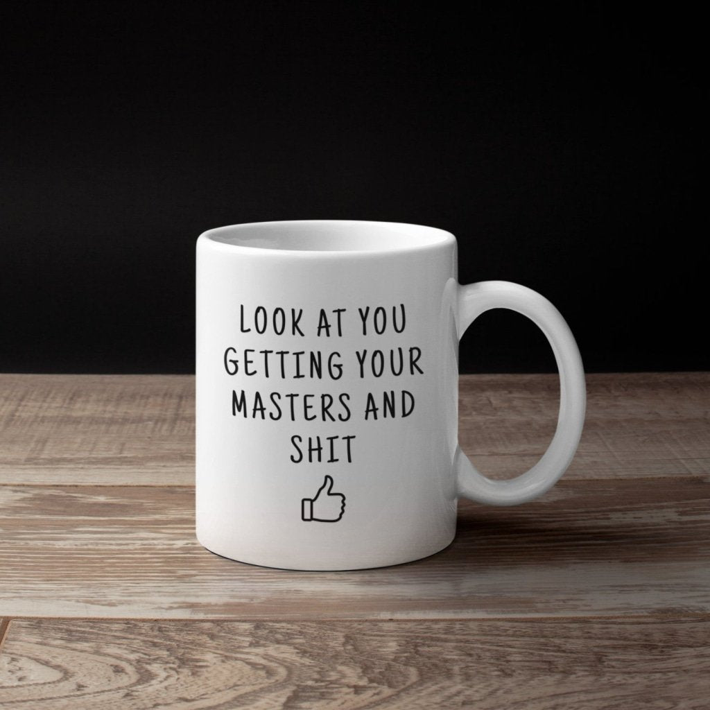 Masters Graduation Gift: Look At You Getting Your Masters Mug — photo 2