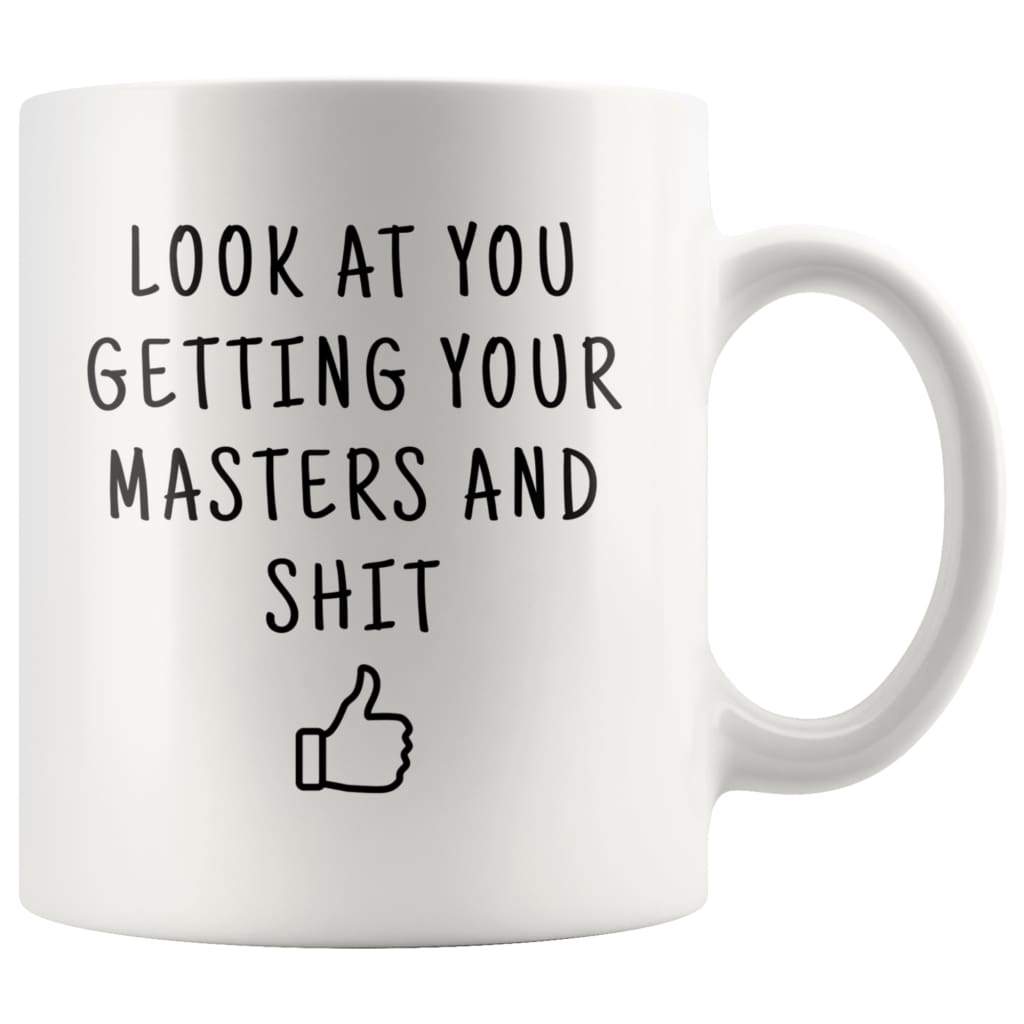 Masters Graduation Gift: Look At You Getting Your Masters Mug — photo 1