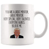 Mentor Coffee Mug | Funny Trump Gift for Mentor $14.99 | Funny Mentor Mug Drinkware