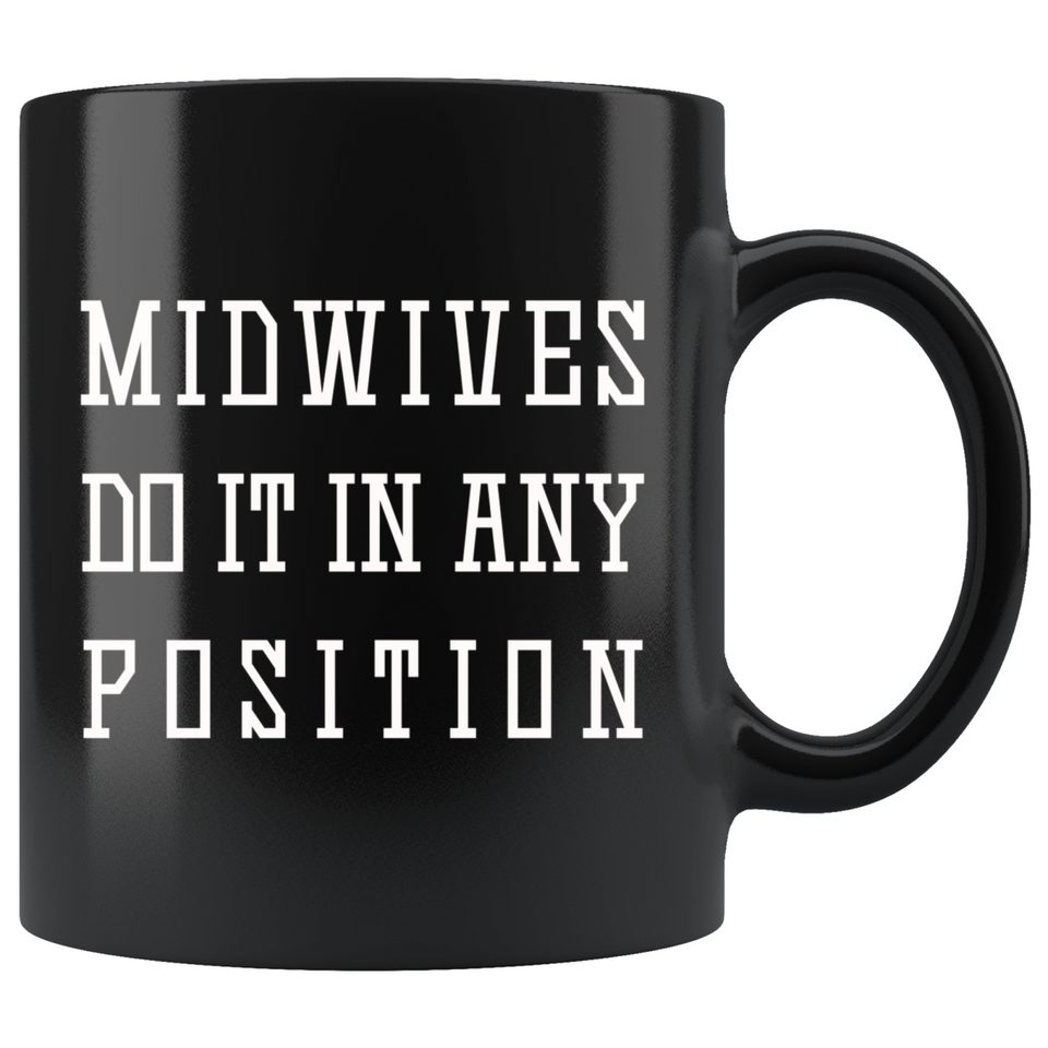 Midwife Gifts Midwives Do It In Any Position Coffee Mug Black