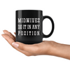 Midwife Gifts Midwives Do It In Any Position Coffee Mug Black $9.99 | Drinkware