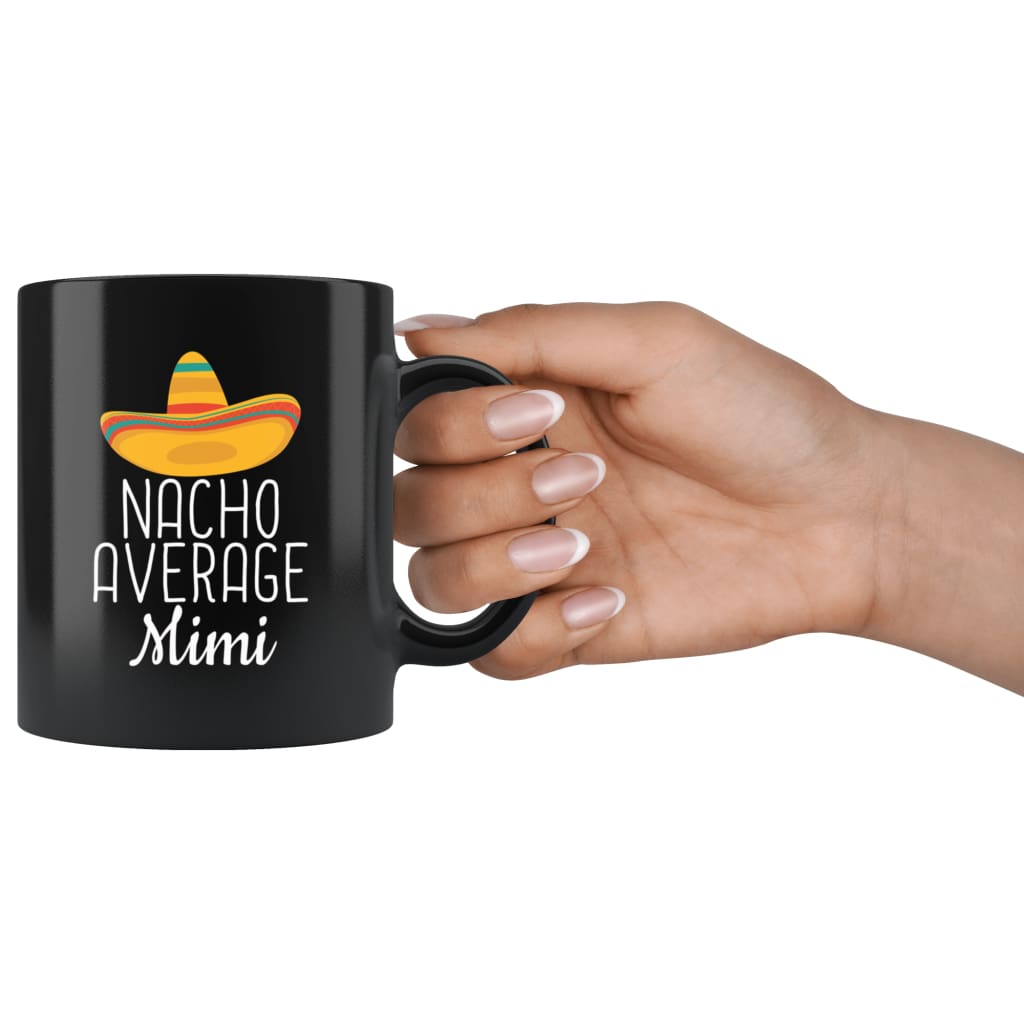 Mimi Gifts Nacho Average Mimi Mug Birthday Gift for Mimi Christmas Funny Mother's Day Mimi Coffee Mug Tea Cup Black — photo 3