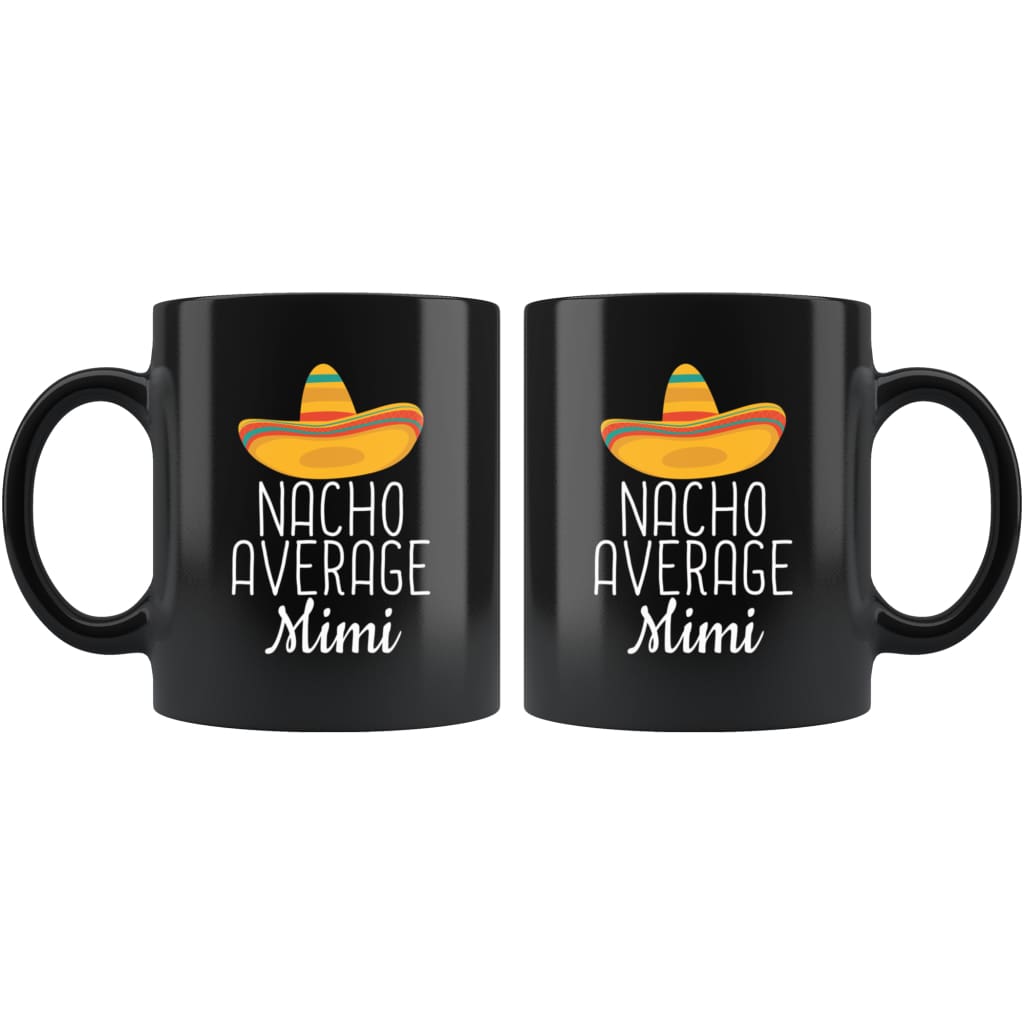 Mimi Gifts Nacho Average Mimi Mug Birthday Gift for Mimi Christmas Funny Mother's Day Mimi Coffee Mug Tea Cup Black — photo 2