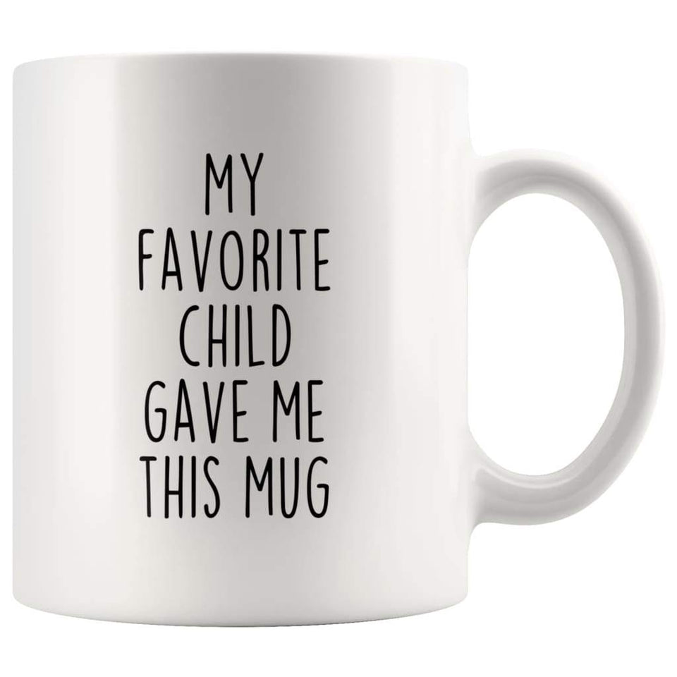 My Favorite Child Gave Me This Mug for Mom — 11 oz