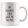 Mom Gift from Daughter My Favorite Child Gave Me This Mug Coffee Tea Cup 11 ounce $14.99 | White Drinkware