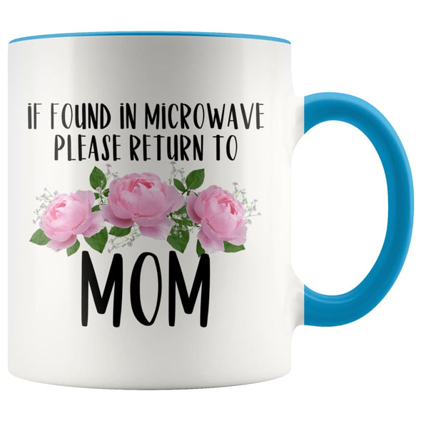 Mom Gift Ideas for Mother’s Day If Found In Microwave Please Return To Mom Coffee Mug Tea Cup 11 ounce $14.99 | Blue Drinkware