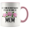 Mom Gift Ideas for Mother’s Day If Found In Microwave Please Return To Mom Coffee Mug Tea Cup 11 ounce $14.99 | Pink Drinkware