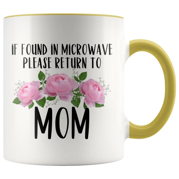 Mom Gift Ideas for Mother’s Day If Found In Microwave Please Return To Mom Coffee Mug Tea Cup 11 ounce $14.99 | Yellow Drinkware