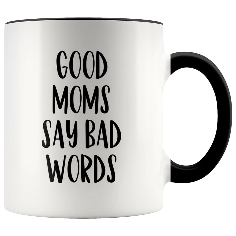 Mom gift ideas Good Moms Say Bad Words Funny Mothers Day Gift for Mom Coffee Mug Tea Cup