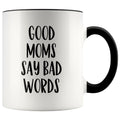 Mom gift ideas Good Moms Say Bad Words Funny Mothers Day Gift for Mom Coffee Mug Tea Cup $14.99 | Black Drinkware