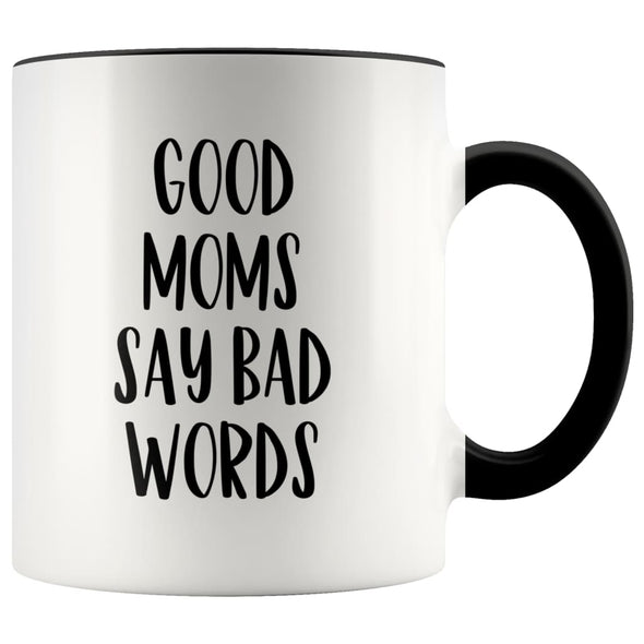 Mom gift ideas Good Moms Say Bad Words Funny Mothers Day Gift for Mom Coffee Mug Tea Cup $14.99 | Black Drinkware