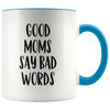 Mom gift ideas Good Moms Say Bad Words Funny Mothers Day Gift for Mom Coffee Mug Tea Cup $14.99 | Blue Drinkware