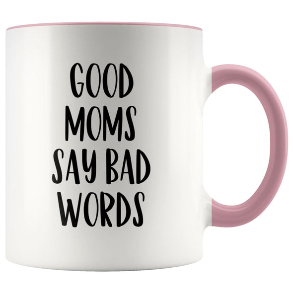 Mom gift ideas Good Moms Say Bad Words Funny Mothers Day Gift for Mom Coffee Mug Tea Cup $14.99 | Pink Drinkware