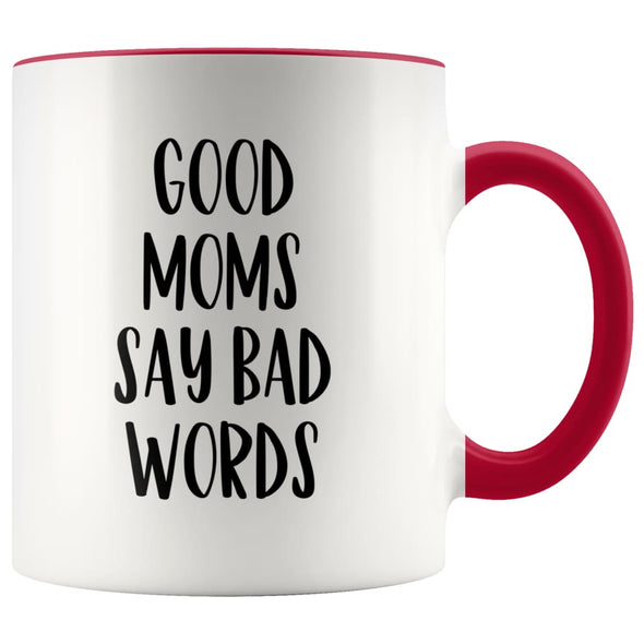 Mom gift ideas Good Moms Say Bad Words Funny Mothers Day Gift for Mom Coffee Mug Tea Cup $14.99 | Red Drinkware