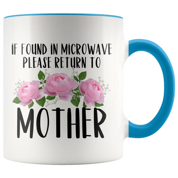 Mother Gift Ideas for Mother’s Day If Found In Microwave Please Return To Mother Coffee Mug Tea Cup 11 ounce $14.99 | Blue Drinkware