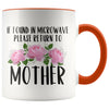 Mother Gift Ideas for Mother’s Day If Found In Microwave Please Return To Mother Coffee Mug Tea Cup 11 ounce $14.99 | Orange Drinkware