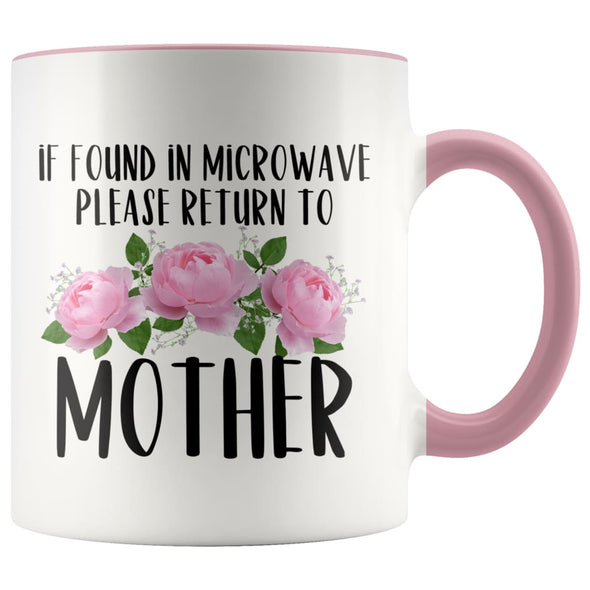 Mother Gift Ideas for Mother’s Day If Found In Microwave Please Return To Mother Coffee Mug Tea Cup 11 ounce $14.99 | Pink Drinkware