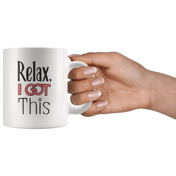 Motivational Coffee Mug - Relax, I Got This Mug - BackyardPeaks