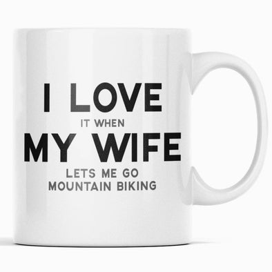 Mountain Biking Gift for Husband: I Love It When My Wife Lets Me Go Mountain Biking Mug $14.99 | Funny Mountain Biking Mug Drinkware