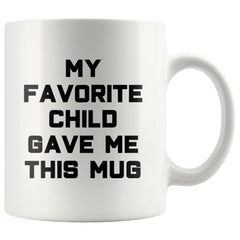 Load image into Gallery viewer, My Favorite Child Gave Me This Funny Coffee Mug - Best Mom &amp;amp; Dad Gifts - Gag Gift Father&amp;#39;s Day Mother&amp;#39;s Day Christmas Gag Novelty Coffee Cup