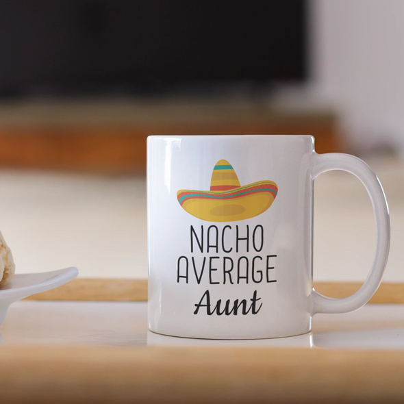 Nacho Average Aunt Coffee Mug | Funny Gift for Aunt $18.99 | 11oz Mug Drinkware