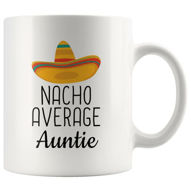 Nacho Average Auntie Coffee Mug | Funny Best Gift for Auntie $14.99 | 11 oz Drinkware