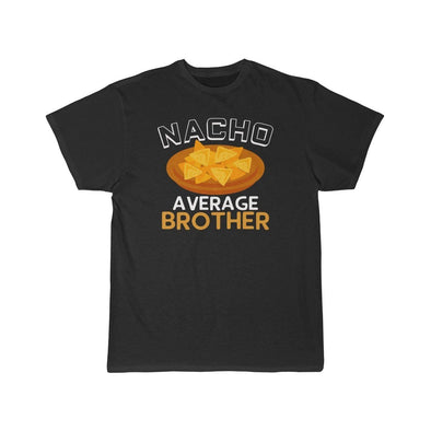 Nacho Average Brother T-Shirt $14.99 | Black / L T-Shirt