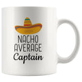 Nacho Average Captain Coffee Mug | Funny Best Gift for Captain $14.99 | 11 oz Drinkware