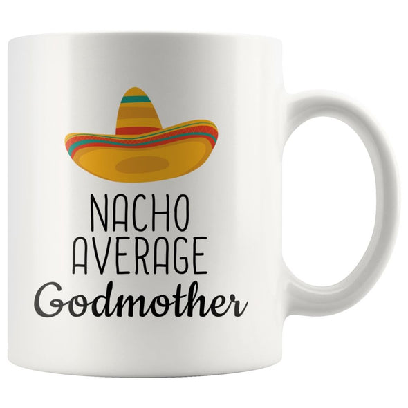Nacho Average Godmother Coffee Mug | Funny Gift for Godmother $14.99 | 11oz Mug Drinkware