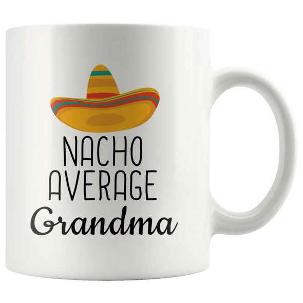 Nacho Average Grandma Coffee Mug | Funny Best Gift for Grandma $14.99 | 11 oz Drinkware