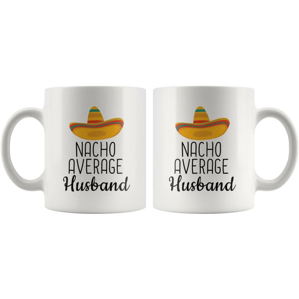 Nacho Average Husband Coffee Mug | Funny Gift for Husband $14.99 | Drinkware