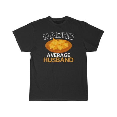 Nacho Average Husband T-Shirt $16.99 | Black / L T-Shirt
