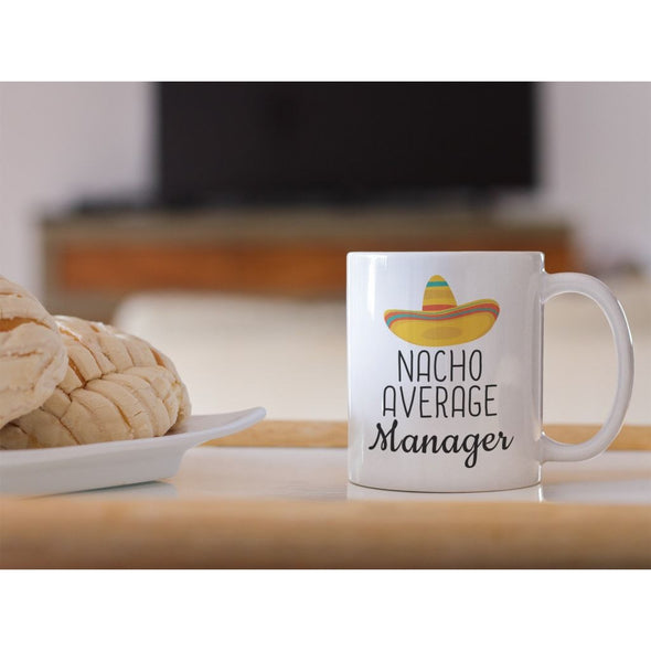 Nacho Average Manager Coffee Mug | Best Funny Gift for Manager $14.99 | Drinkware