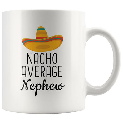 Nacho Average Nephew Coffee Mug | Funny Gift for Nephew $14.99 | 11oz Mug Drinkware