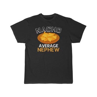 Nacho Average Nephew T-Shirt $16.99 | Black / L T-Shirt