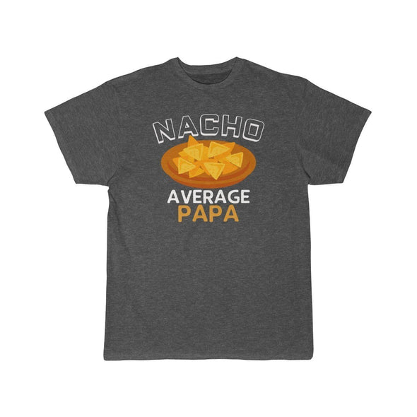 Nacho Average Papa T-Shirt $14.99 | Charcoal Heather / S T-Shirt