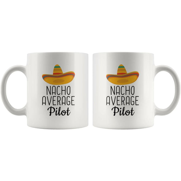 Nacho Average Pilot Coffee Mug | Funny Best Gift for Pilot $14.99 | Drinkware