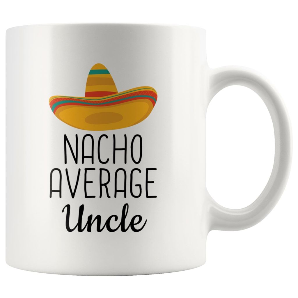 White 11 oz Nacho Average Uncle mug with black lettering and a colorful sombrero